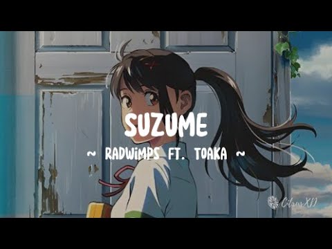 RADWIMPS ft. Toaka - Suzume | Suzume no Tojimari OST Full (Lyrics)