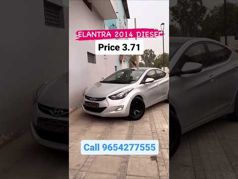 Hyundai ELANTRA 2014 DIESEL ⛽ Price 3.71 #reelsindia #ree #lsinstagram #shortsvideo  #my #reels