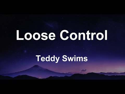 Teddy Swims - Loose Control (Lyrics)