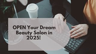 OPEN Your Dream Beauty Salon in 2025