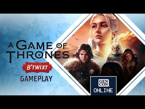 Gen Con Online 2021: A Game of Thrones: B'Twixt Gameplay