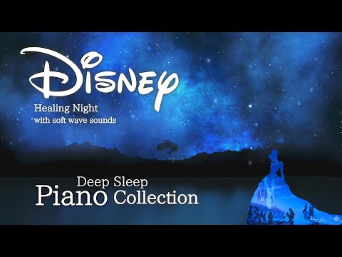 Disney Healing Night Piano Collection for Deep Sleep and Soothing(No Mid-roll Ads)