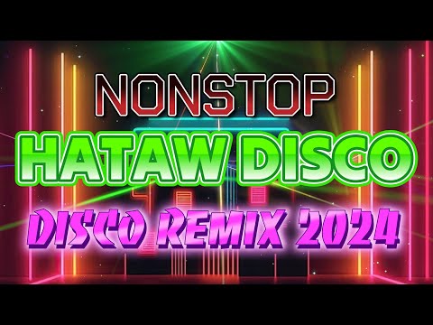 Disco Hataw 80S 90S Hits Mix Nonstop Disco Remix 2024 - 2025