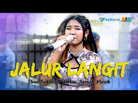 JALUR LANGIT - ELMA BAKHTIAR [NEW AGINAH MUSIK] Live Panggangsari - Cirebon