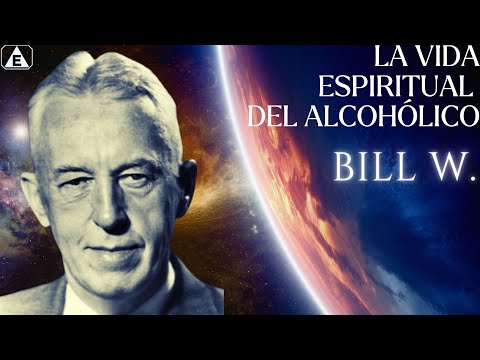 La vida ESPIRITUAL del Alcohólico / Bill W.