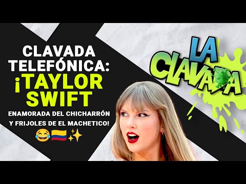 Clavada Telefónica: ¡Taylor Swift Enamorada del Chicharrón y Frijoles de El Machetico! 😂🇨🇴