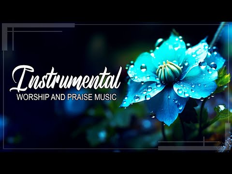 PRAYER TIME - INSTRUMENTAL WORSHIP AND PRAISE MUSIC 2025 - GOD WILL HELP YOU THROUGH THE HARD TIMES