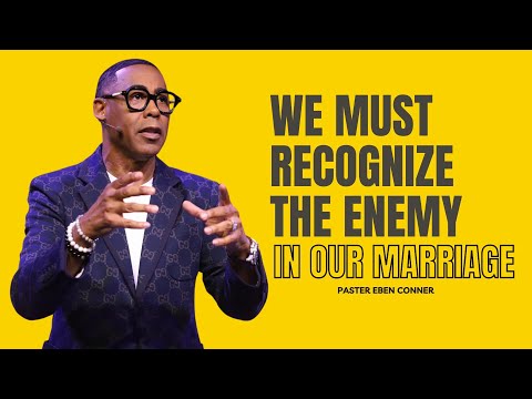 We Must Recognize The Enemy in Our Marriage | Pastor Eben Conner