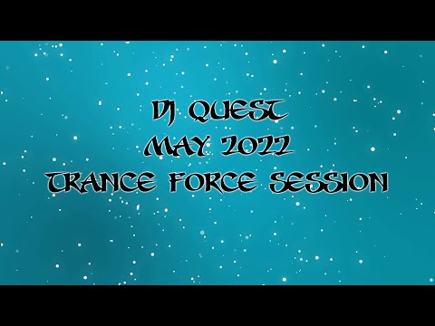 Dj Quest - May 2022 - Trance Force Session Vol. 02