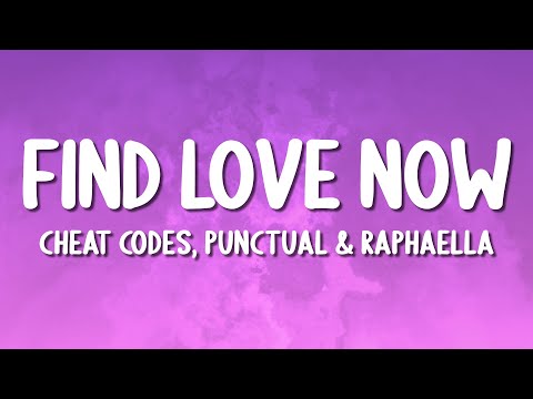 Cheat Codes, Punctual & Raphaella - Find Love Now (Lyrics)