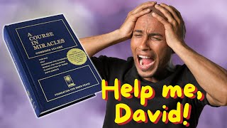 Why Did My Life Get Much Worse after ACIM? 😅 Help Me, David!! | A Course in Miracles Support