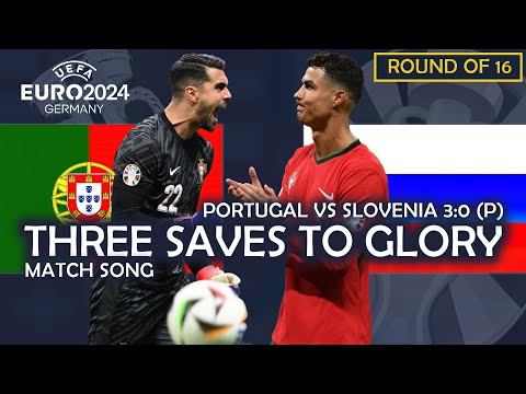 Three Saves To Glory - Portugal vs Slovenia 3:0 (p) (UEFA EURO 2024 MATCH SONG)