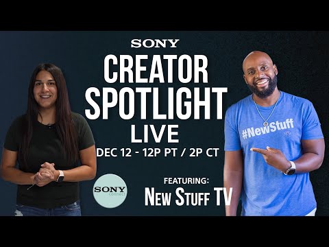 Sony Creator Spotlight with @NewStuffTV1 - Episode Teaser