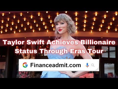 Taylor Swift Achieves Billionaire Status Through Eras Tour