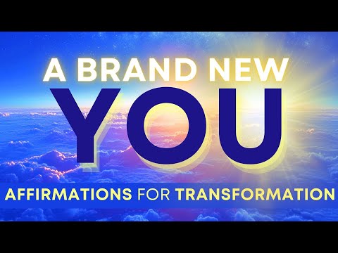 Positive Affirmations for Transformation | A Brand New You!