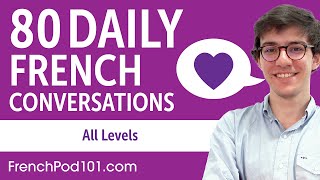 2 Hours of Daily French Conversations - French Practice for ALL Learners