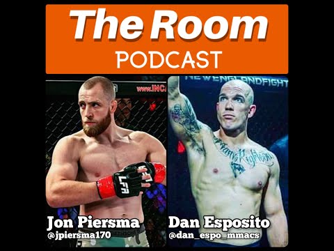 The Room Podcast - Welcomes MMA Fighters Dan Esposito & Jon "Warhawk" Piersma