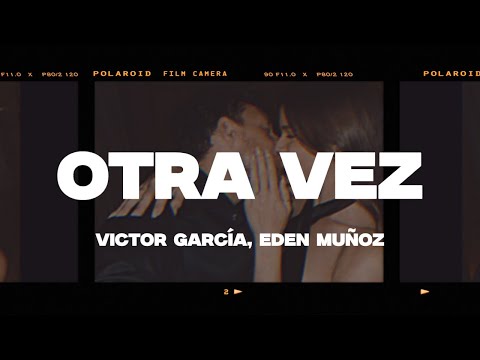 Victor García, Eden Muñoz - Otra Vez (Letra/Lyrics)