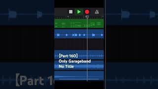 【Part 160】Only Garageband / No Title (short version) #shorts #garageband #apple #loops #beat #making