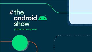 Announcing #TheAndroidShow: Jetpack Compose!