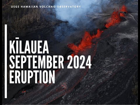 September 20, 2024 —Kīlauea middle East Rift Zone eruption summary