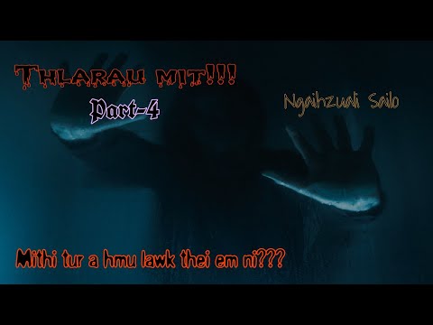 Thlarau mit!!! | Mithi tur a hmu lawk thei em ni??? | Ziaktu : Ngaihzuali Sailo | Part- 4