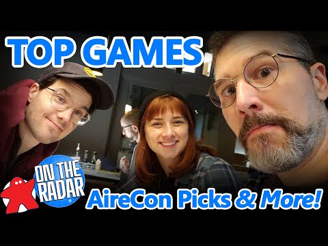 Our top game picks from AireCon & MORE! - Board Games On Our Radar!