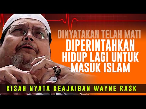 Dibangkitkan Lagi Setelah Wafat Untuk Memeluk Islam -  Kisah Keajaiban Wayne Wask