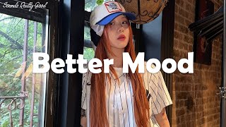 [Playlist] Better Mood - Music to put you in a better mood