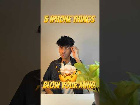 5 iphone things will blow your mind