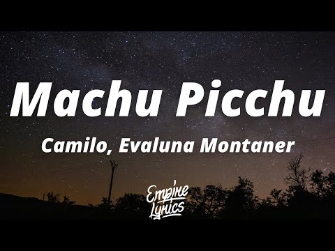 Camilo, Evaluna Montaner - Machu Picchu (Letra) | Ay, dime qué viste cuando me viste, sé sincere