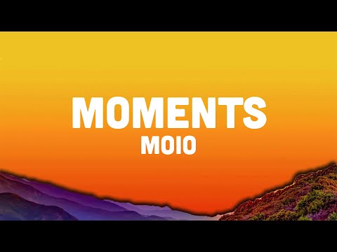 MOIO - Moments (Lyrics) hold on louise, i got you something it's green