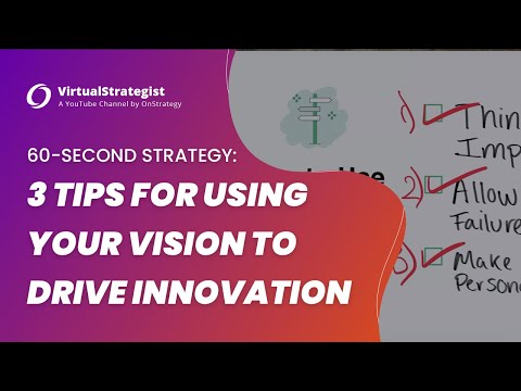 3 Tips to Let Your Vision Drive Innovation  I  60-Second Strategy