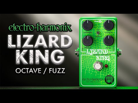 Built for Bass, Killer on Guitar | Electro-Harmonix LIZARD KING Octave Fuzz