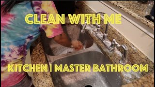 GET IT DONE CLEAN WITH ME | MASTER BATHROOM | KITCHEN