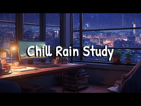 Chill Rain Study ✍️  Lofi Hip Hop Mix for a Relaxing Study Time [Beats To Relax / Study To]