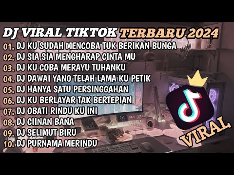 DJ TIKTOK TERBARU 2024🎵DJ KU SUDAH MENCOBA TUK BERIKAN BUNGA🎵DJ SIA SIA MENGHARAP CINTAMU🎵FULL BASS