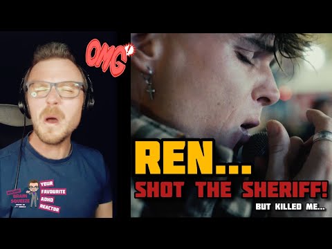 REN - I SHOT THE SHERIFF *BOB MARLEY COVER* (ADHD REACTION) REN,  WILL YOU JUST STOP IT!