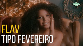 Flav - Tipo Fevereiro (Videoclipe Oficial)