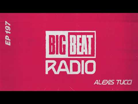 Big Beat Radio: EP #197 - Alexis Tucci (Fire Island Live Mix)