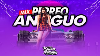 MIX PERREO ANTIGUO 🔥(Old School) MIX REGGAETON ANTIGUO - DJ BRYAN AMAYA