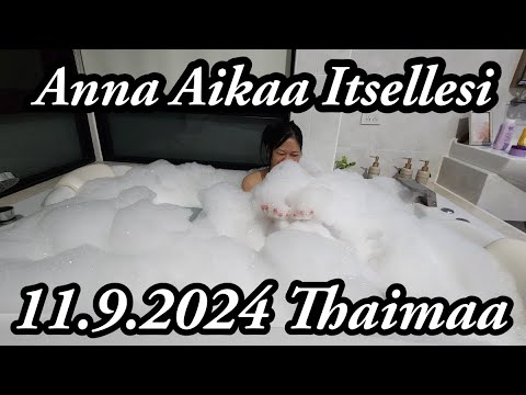 Muista Antaa Aikaa Myös Itsellesi - Mayn Vaahtokylpy 🤣🤣🤣 11.9.2024 Thaimaa