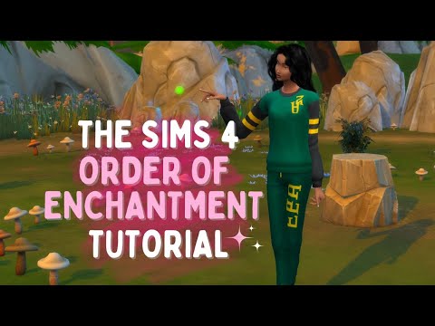 The Sims 4 Order of Enchantment Tutorial