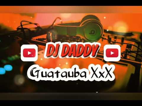 GUATAUBA XxX - DJ DADDY EL ARMA MUSICAL