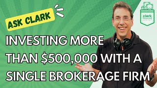 Should I Avoid Investing More Than $500,000 With a Single Brokerage Firm?