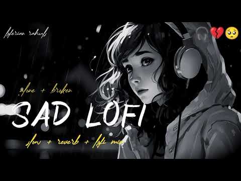 SAD LOFI SONGS MASHUP | HEART BROKEN 💔 LOFI SONGS MASHUP 🥺 🥀 #sad #broken #lofi #song