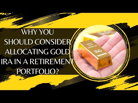 Why You Should Consider Allocating Gold IRA in a Retirement Portfolio?