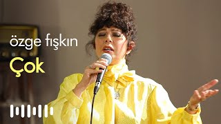 Özge Fışkın -  Çok