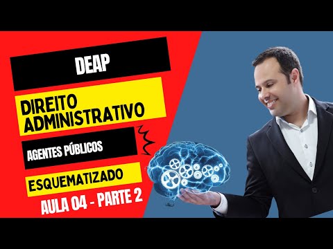 AULA 04 - DIREITO ADMINISTRATIVO - PARTE 02 - DEAP - POLICIAL PENAL