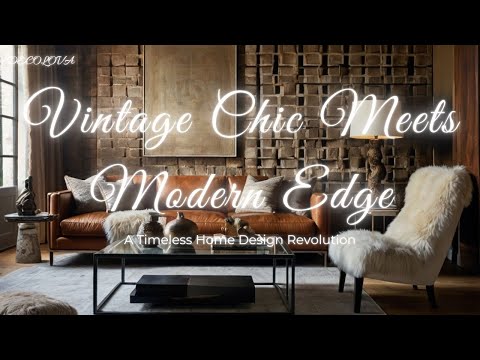 Vintage Chic Meets Modern Edge - A Timeless Home Design Revolution